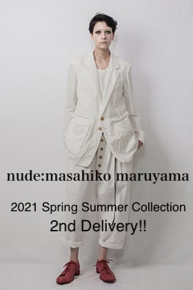 nude:masahiko maruyama 2021SS Collection 2nd Delivery!!