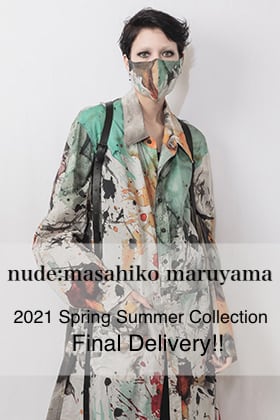 nude:masahiko maruyama - ヌード マサヒコマルヤマ 2021SS Collection Final Delivery!!