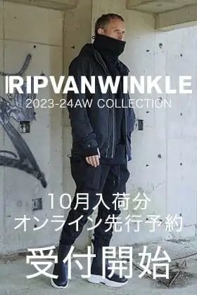 [予約情報] 只今よりRIPVANWINKLE - リップヴァンウィンクルの2023AWコレクション10月deliveryの予約受付を開始します！