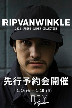 明日より3日間開催!RIPVANWINKLE 2022SS(春夏)コレクション先行予約会開催 in .LOGY Kyoto