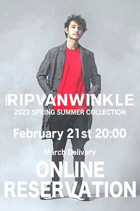 [Reservation Information] Reservation is now available for RIPVANWINKLE 2022 SS Collection March delivery!