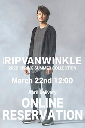 [Reservation Information] Reservation is now available for RIPVANWINKLE 2022 SS Collection April delivery!