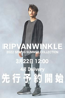 [予約情報] 只今よりRIPVANWINKLE 2022SSコレクション4月deliveryの予約受付を開始！