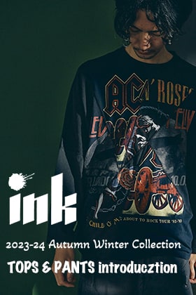 ink 2023-24AW Collection Tops & Pants Special Feature