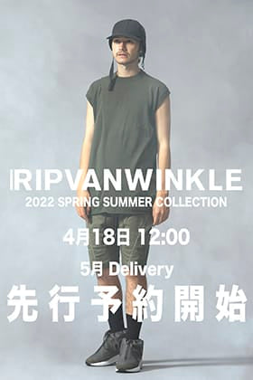 [予約情報] RIPVANWINKLE 2022SSコレクション5月deliveryの予約受付を4月18日12時から開始します！