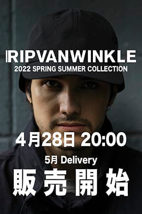 [販売予告] RIPVANWINKLE 2022SSコレクション5月delivery 4月28日(木) 20時より販売開始！