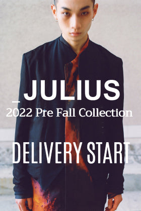 [入荷情報] JULIUS 2022PFコレクションよりデリバリーがスタート！