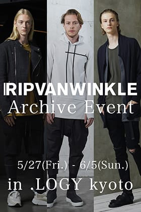 [Event Information] RIPVANWINKLE Archive event of past works will be held at LOGY kyoto from May 27th!