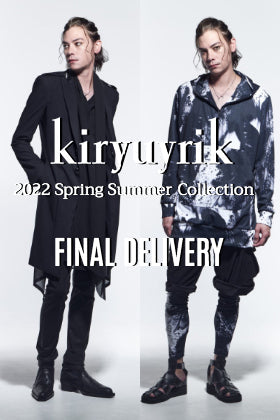 [入荷情報] kiryuyrik 2022SSコレクションより今期最終デリバリー分が入荷しました！