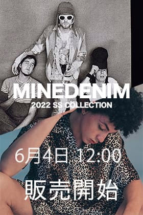 [販売予告] 6月4日12:00よりMINEDENIM 22SSコレクションの新作が販売開始！