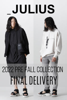 [入荷情報] JULIUS 2022PFコレクションより最終入荷分が届きました！
