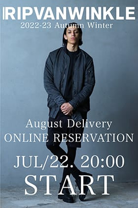 [Reservations information] We will start accepting reservations for RIPVANWINKLE's 2022-23AW collection August delivery on July 22nd, from 8:00 p.m.!