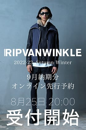 [予約情報] RIPVANWINKLE 2022-23AWコレクション9月deliveryの予約受付を8月25日20時から開始します！