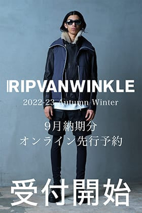 [予約情報] 只今よりRIPVANWINKLE 2022-23AWコレクション9月deliveryの予約受付を開始します！