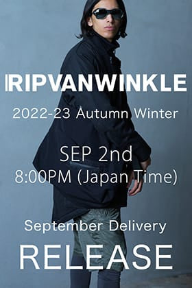 [Notice of release] RIPVANWINKLE September delivery of 2022-23AW collection will start on Friday, September 2, from 8 p.m. Japan time!