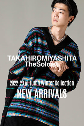 [入荷情報] TAKAHIROMIYASHITATheSoloist. 2022-23AWコレクションよりデリバリーがスタート！