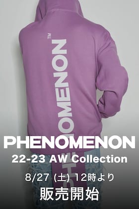 PHENOMENON 2022-23AW 2nd デリバリー 8/27(土) 12時より店頭・通販ともに販売開始！