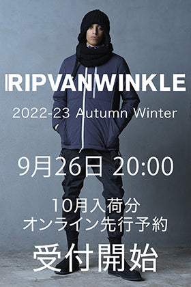 [予約情報] RIPVANWINKLE 2022-23AWコレクション10月deliveryの予約受付を9月26日20時から開始します！
