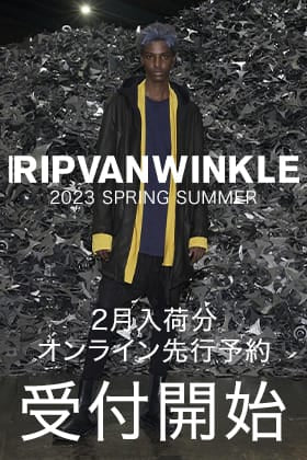 [予約情報] 只今よりRIPVANWINKLE 2023SSコレクション2月deliveryの予約受付を開始します！
