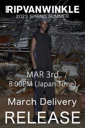 [Availability notice] RIPVANWINKLE 2023SS Collection's  March delivery will be available from March 3 at 8:00PM Japan time!