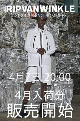 [入荷情報] 4月7日20時よりRIPVANWINKLE 2023SSコレクション4月deliveryの販売を開始します！