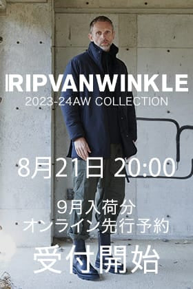 [予約情報] RIPVANWINKLE 23-24AWコレクションの9月デリバリーのオンライン予約受付を8月21日20時から開始します！