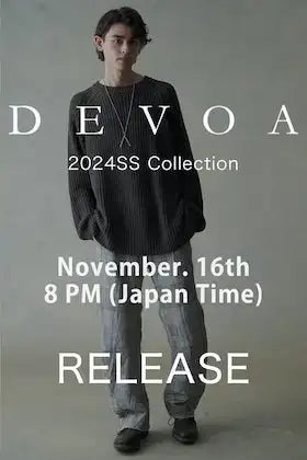 [Release Notice] New releases of the DEVOA 24SS collection will be available from 8 pm (Japan time) on Thursday, November 16.