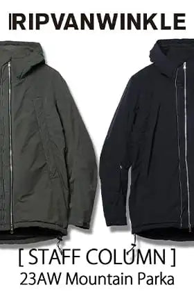 [Staff column] RIPVANWINKLE 23AW Mountain Parka