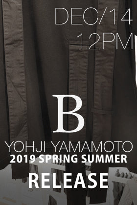 [Release Notice]B Yohji Yamamoto 19SS Releasing on 14th December 12 PM