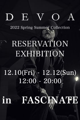 DEVOA 2022SS Collection Reservation Exhibition in FASCINATE
