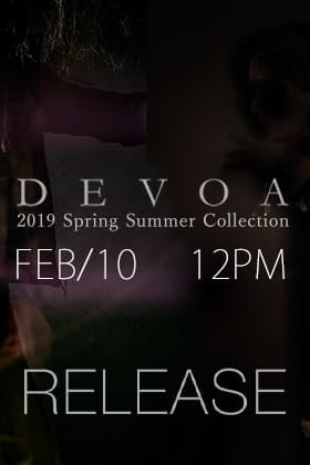 [Release Date Notice]DEVOA 19SS Collection  New release on 10th of February at 12 noon Japan time!