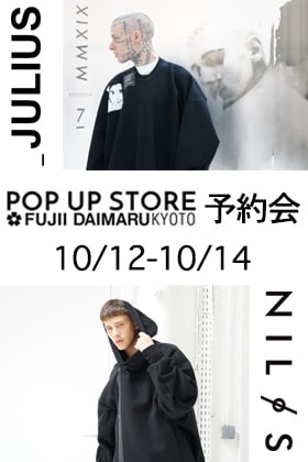 JULIUS & NILøS 19SS Reservation Exhibition at Kyoto Fujii Daimaru