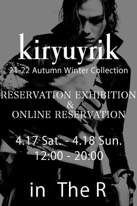 kiryuyrik 2021-22 AW Collection in-store Reservation exhibition & Online Reservation !!