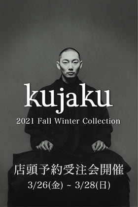 kujaku - クジャク 21-22 Fall Winter Collection 店頭予約受注会 The Rにて開催決定!!
