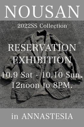 NOUSAN 22SS Collection Reservation Exhibition in ANNASTESA Nagoya