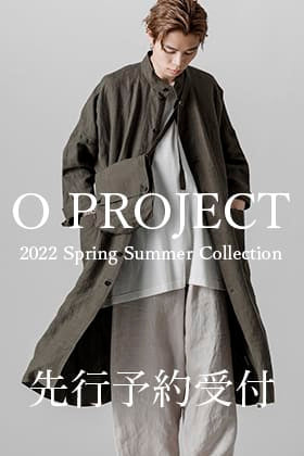 O project 22SS Collection 先行予約ページを公開！